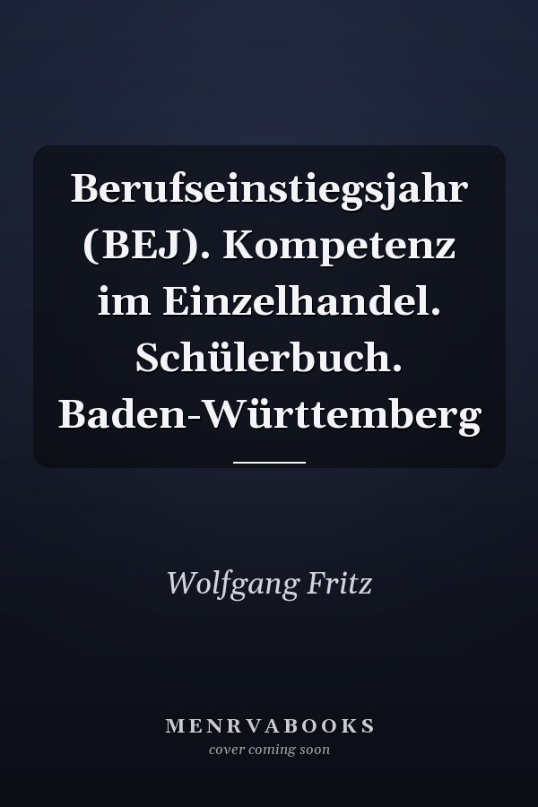 Berufseinstiegsjahr (BEJ). Kompetenz im Einzelhandel. Schülerbuch. Baden-Württemberg