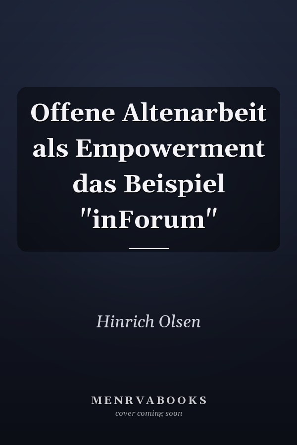 Offene Altenarbeit als Empowerment das Beispiel "inForum"