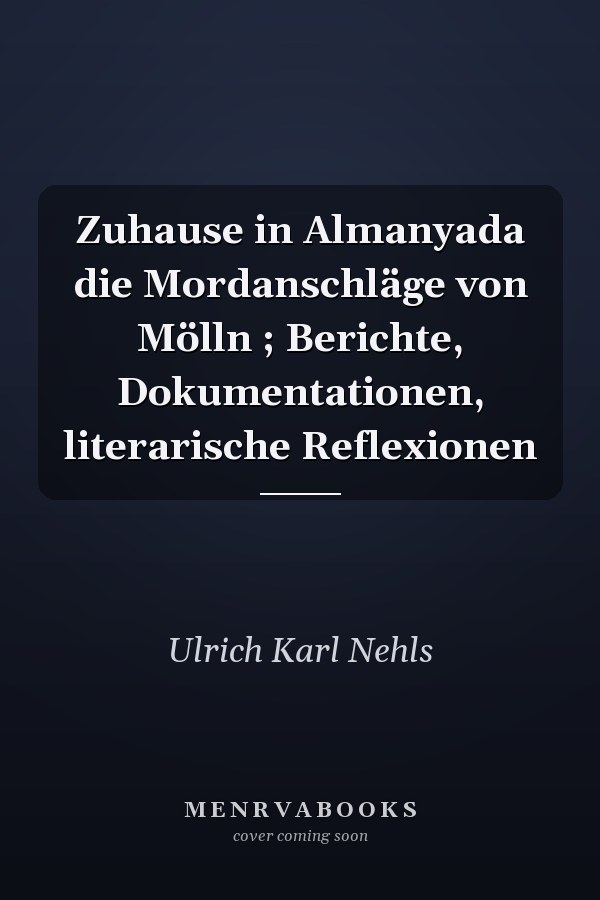 Zuhause in Almanyada die Mordanschläge von Mölln ; Berichte, Dokumentationen, literarische Reflexionen