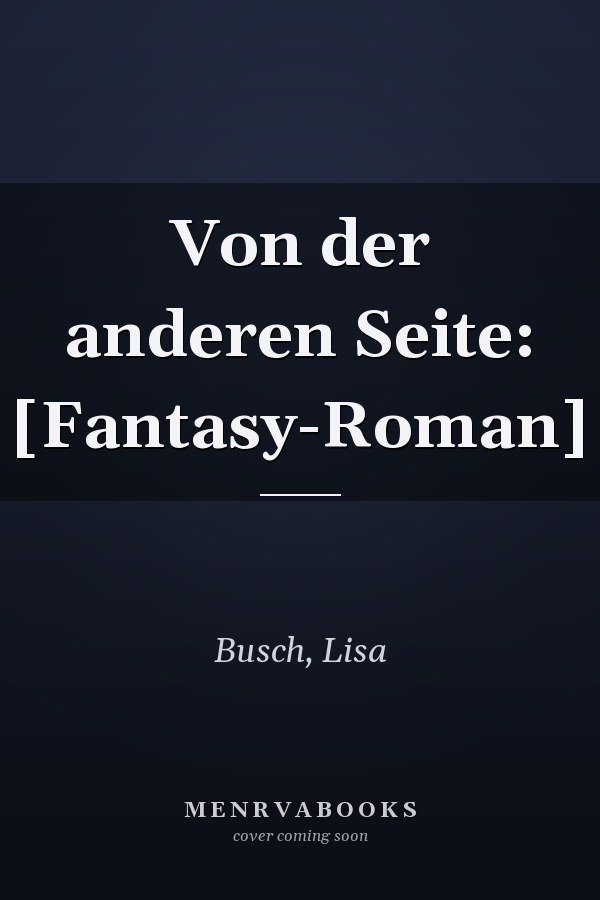 Von der anderen Seite: [Fantasy-Roman]