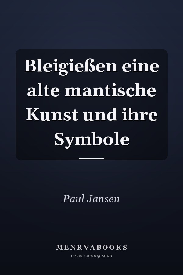 Bleigießen eine alte mantische Kunst und ihre Symbole