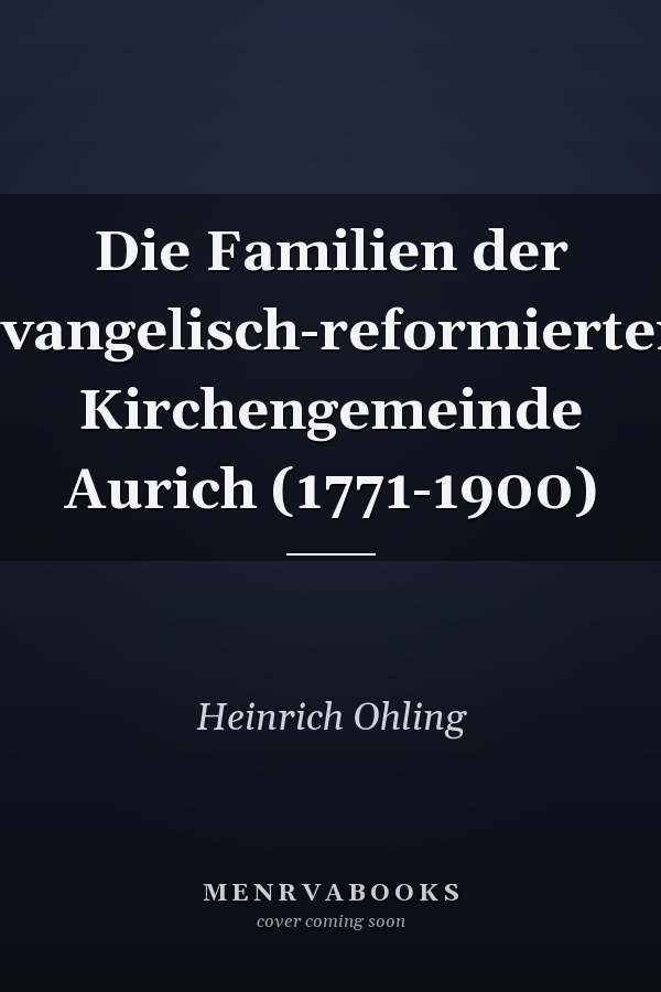 Die Familien der evangelisch-reformierten Kirchengemeinde Aurich (1771-1900)