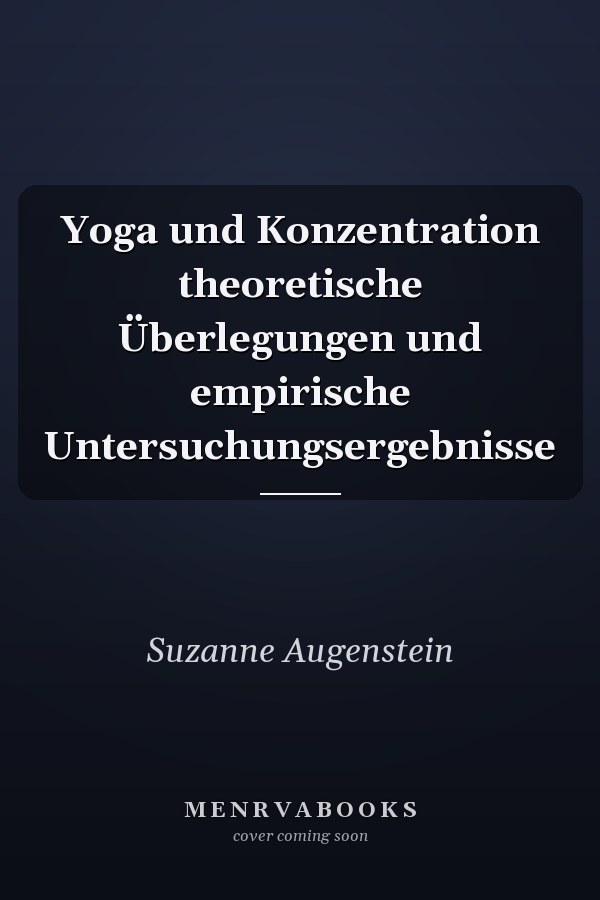 Yoga und Konzentration theoretische Überlegungen und empirische Untersuchungsergebnisse