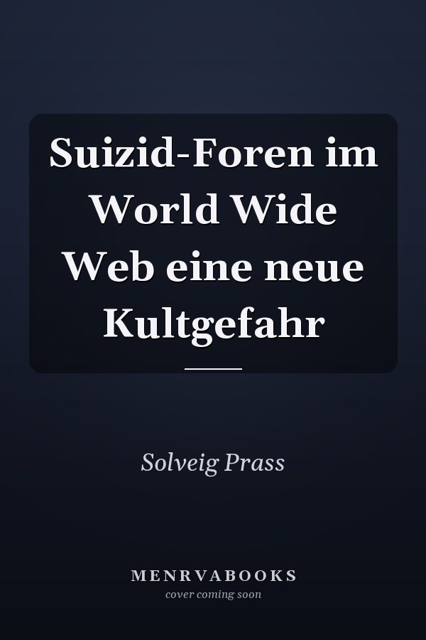 Suizid-Foren im World Wide Web eine neue Kultgefahr