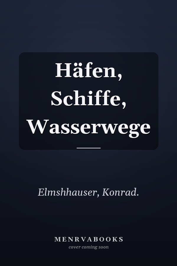 Häfen, Schiffe, Wasserwege