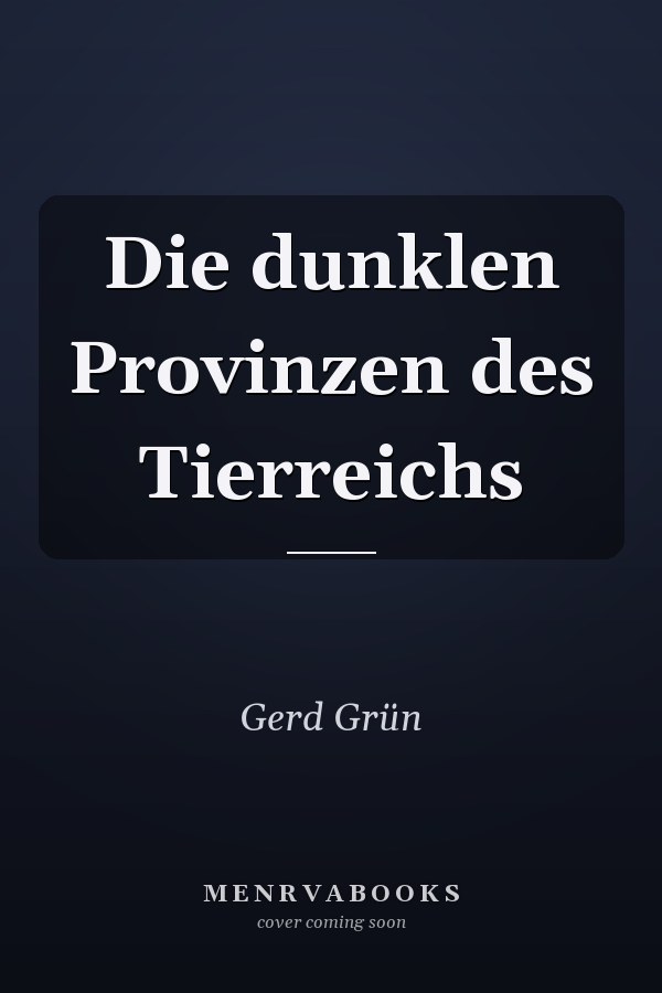 Die dunklen Provinzen des Tierreichs