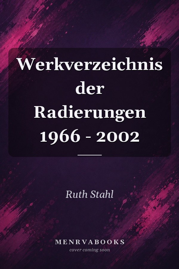 Werkverzeichnis der Radierungen 1966 - 2002