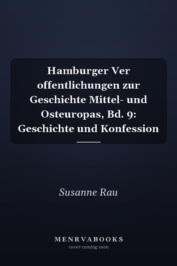 Hamburger Ver offentlichungen zur Geschichte Mittel- und Osteuropas, Bd. 9: Geschichte und Konfession