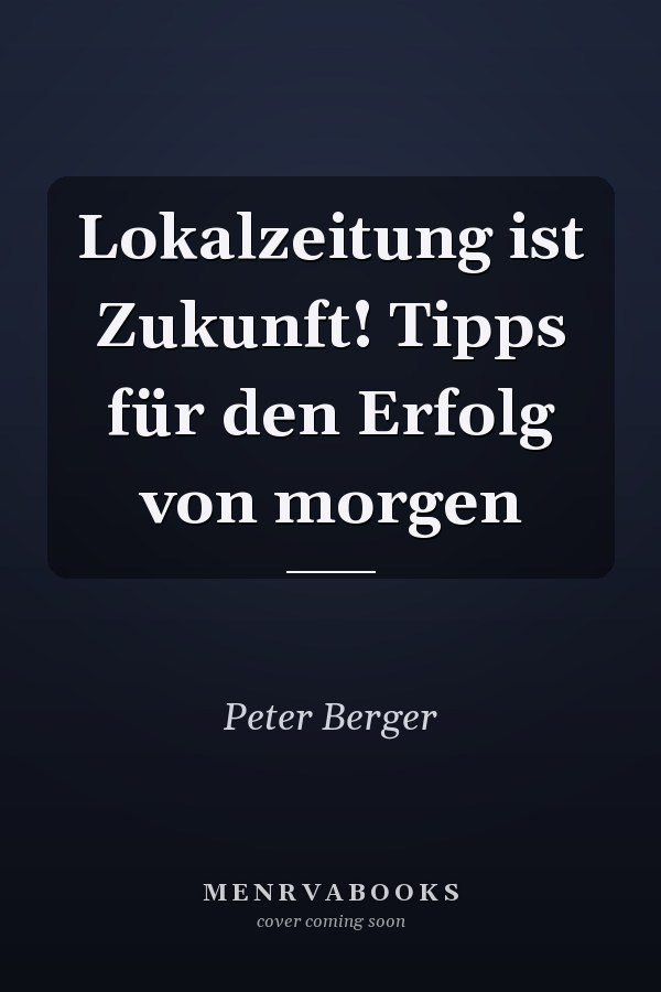 Lokalzeitung ist Zukunft! Tipps für den Erfolg von morgen