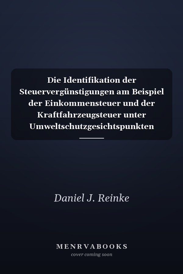 Die Identifikation der Steuervergünstigungen am Beispiel der Einkommensteuer und der Kraftfahrzeugsteuer unter Umweltschutzgesichtspunkten