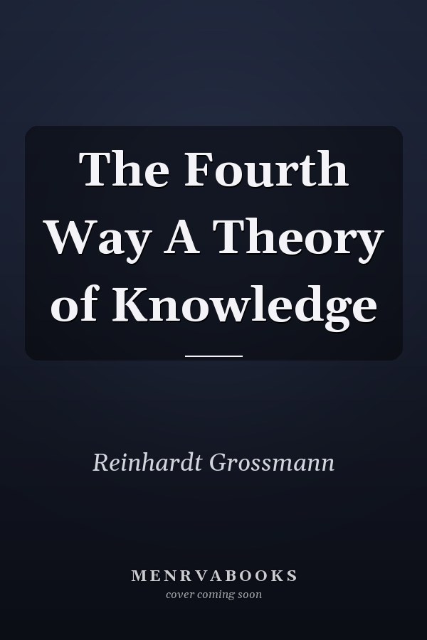 The Fourth Way A Theory of Knowledge
