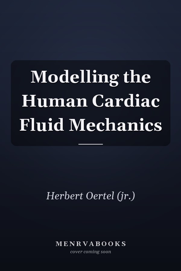 Modelling the Human Cardiac Fluid Mechanics