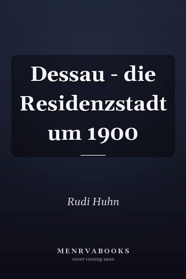 Dessau - die Residenzstadt um 1900