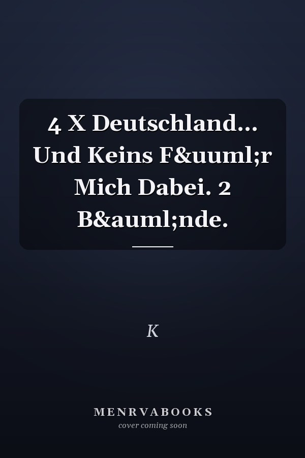 4 X Deutschland... Und Keins F&uuml;r Mich Dabei. 2 B&auml;nde.