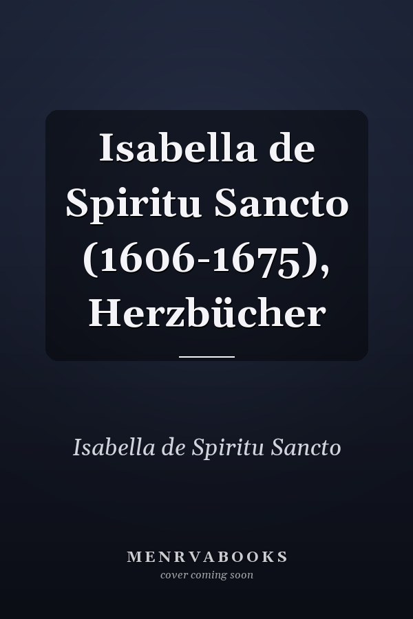 Isabella de Spiritu Sancto (1606-1675), Herzbücher