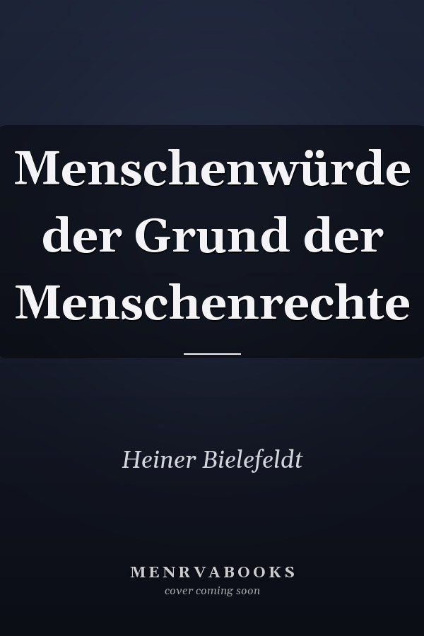 Menschenwürde der Grund der Menschenrechte
