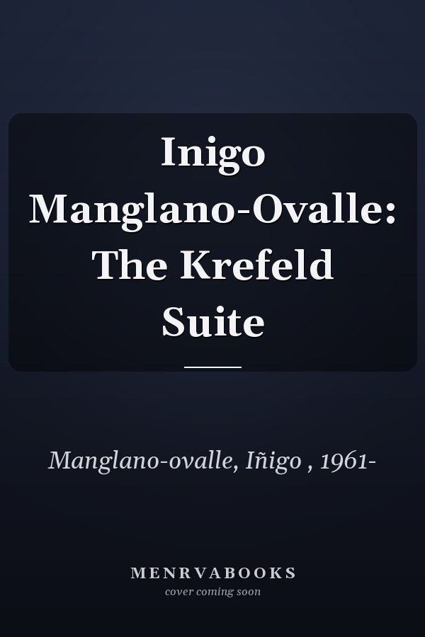 Inigo Manglano-Ovalle: The Krefeld Suite