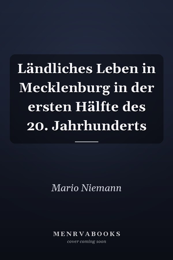 Ländliches Leben in Mecklenburg in der ersten Hälfte des 20. Jahrhunderts