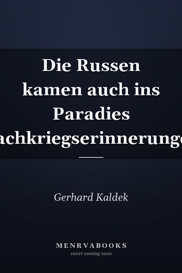 Die Russen kamen auch ins Paradies Nachkriegserinnerungen