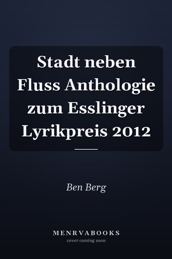 Stadt neben Fluss Anthologie zum Esslinger Lyrikpreis 2012