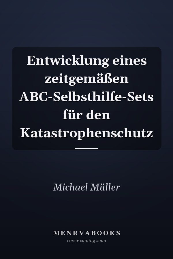 Entwicklung eines zeitgemäßen ABC-Selbsthilfe-Sets für den Katastrophenschutz