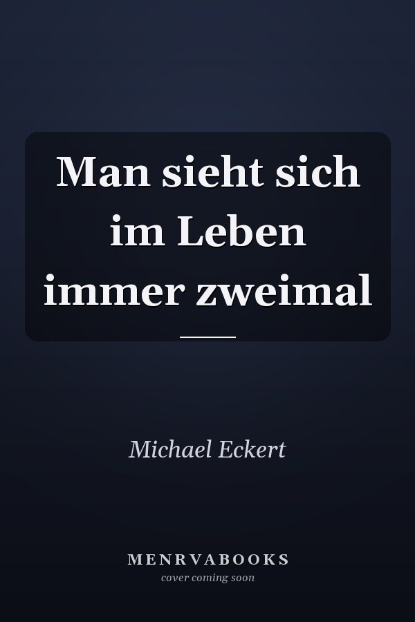 Man sieht sich im Leben immer zweimal