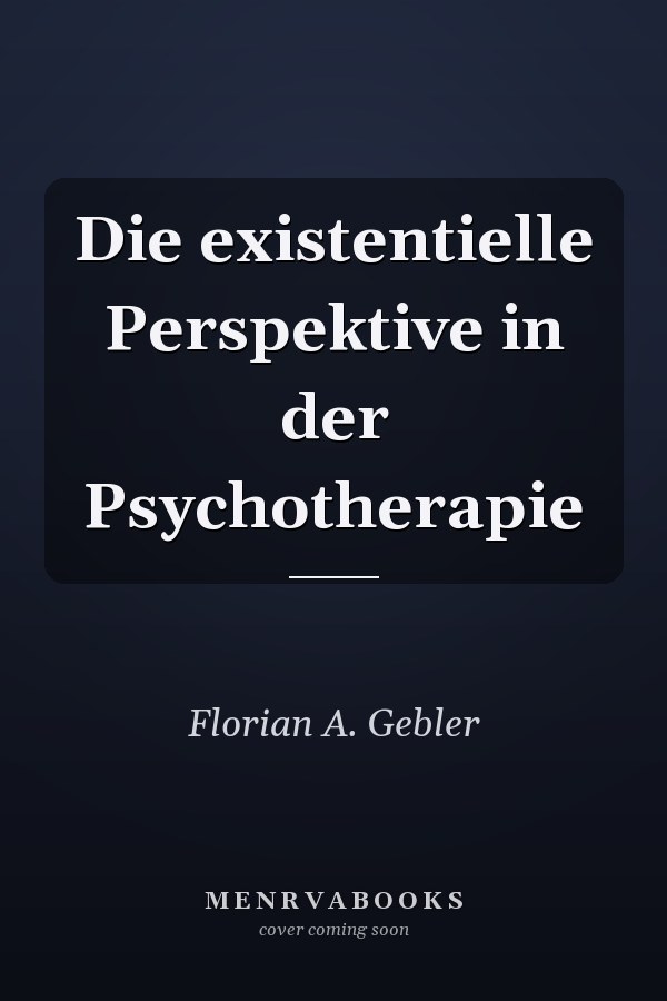 Die existentielle Perspektive in der Psychotherapie