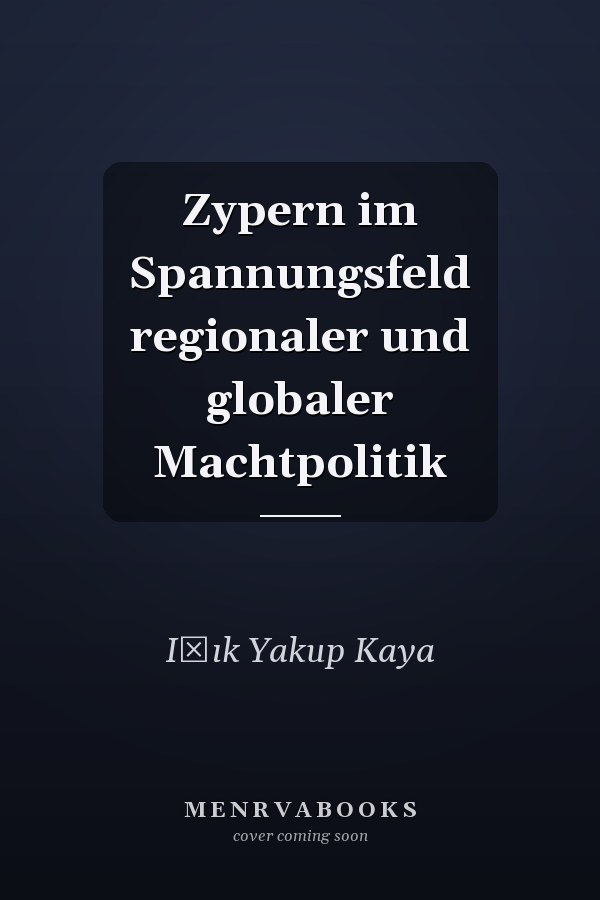 Zypern im Spannungsfeld regionaler und globaler Machtpolitik