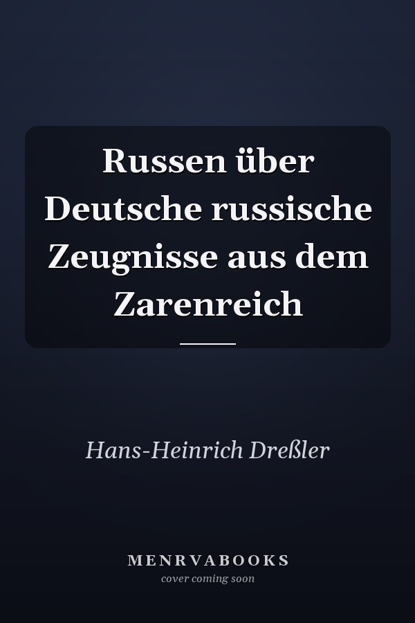 Russen über Deutsche russische Zeugnisse aus dem Zarenreich