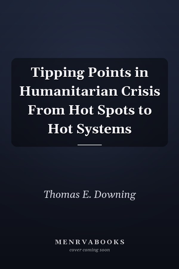 Tipping Points in Humanitarian Crisis From Hot Spots to Hot Systems