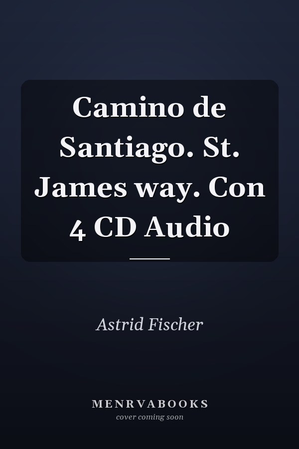 Camino de Santiago. St. James way. Con 4 CD Audio