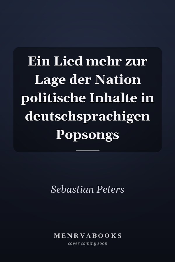 Ein Lied mehr zur Lage der Nation politische Inhalte in deutschsprachigen Popsongs