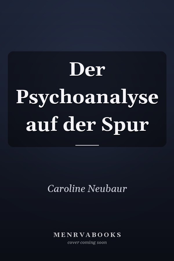 Der Psychoanalyse auf der Spur