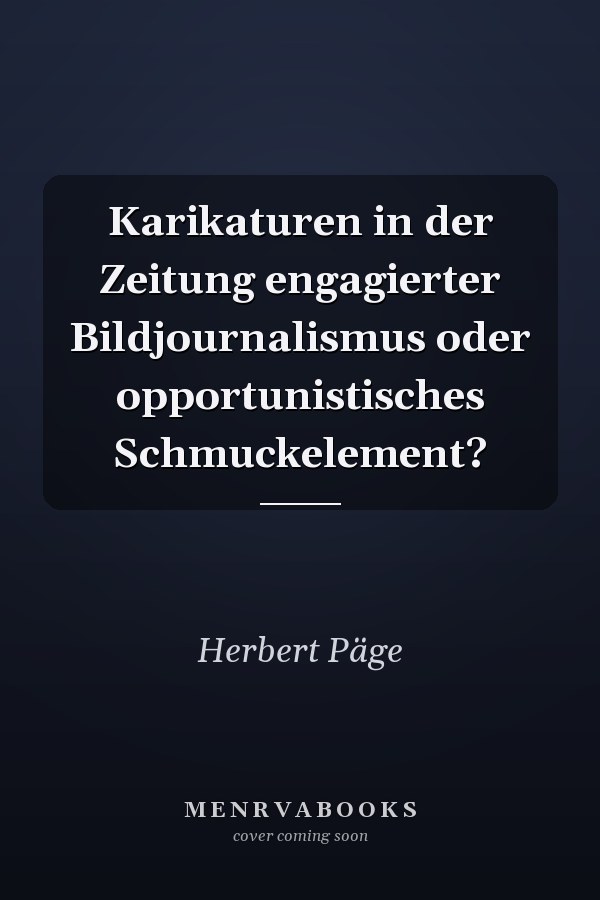 Karikaturen in der Zeitung engagierter Bildjournalismus oder opportunistisches Schmuckelement?
