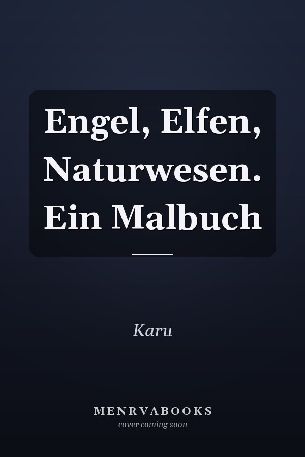 Engel, Elfen, Naturwesen. Ein Malbuch