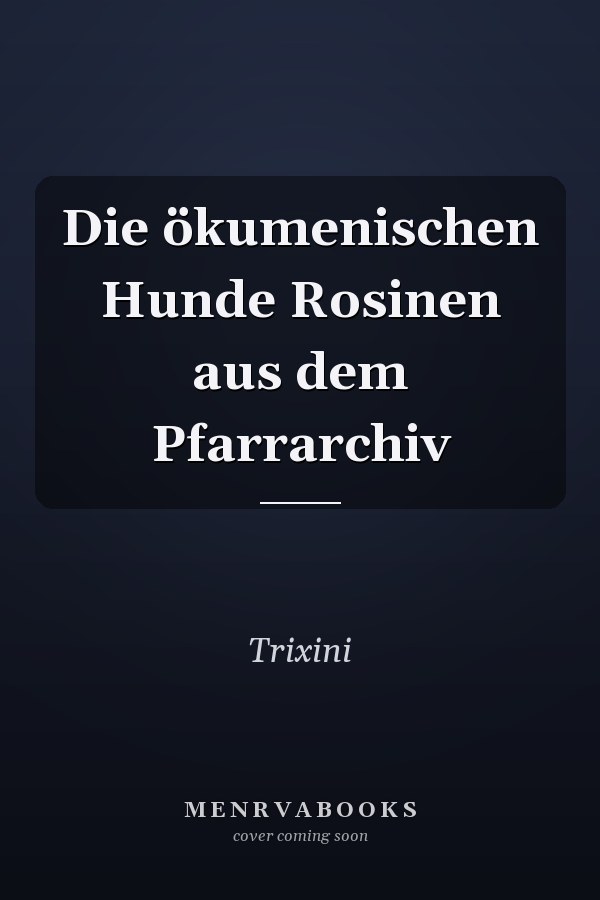 Die ökumenischen Hunde Rosinen aus dem Pfarrarchiv
