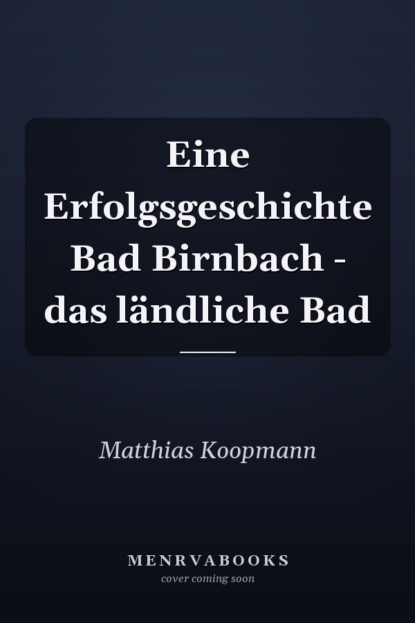Eine Erfolgsgeschichte Bad Birnbach - das ländliche Bad