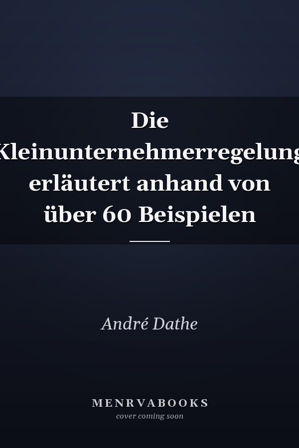 Die Kleinunternehmerregelung erläutert anhand von über 60 Beispielen