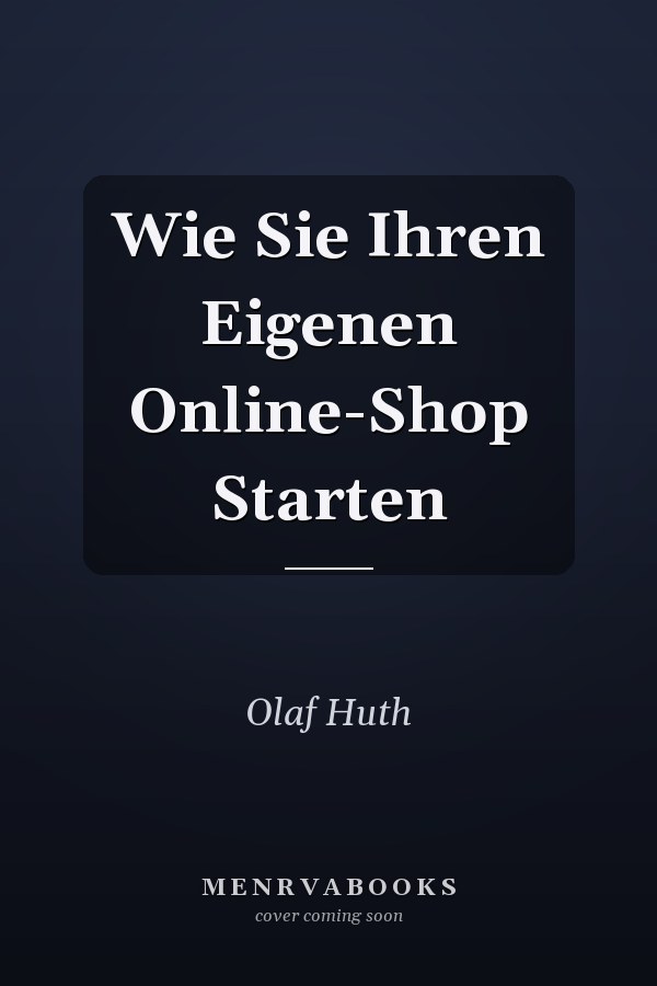 Wie Sie Ihren Eigenen Online-Shop Starten