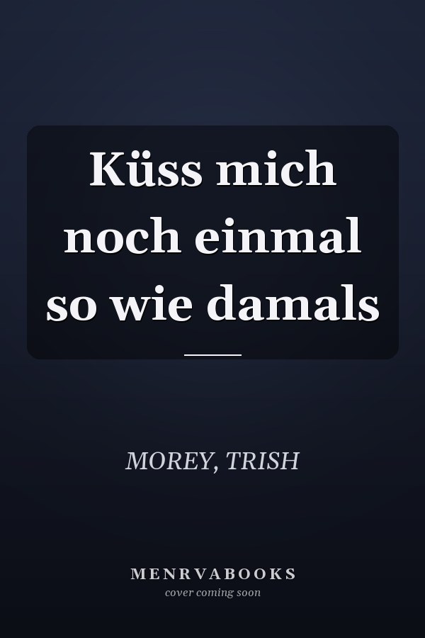 Küss mich noch einmal so wie damals