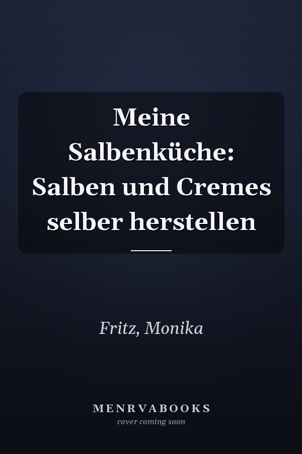 Meine Salbenküche: Salben und Cremes selber herstellen