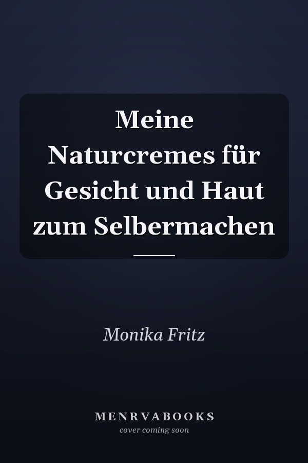 Meine Naturcremes für Gesicht und Haut zum Selbermachen
