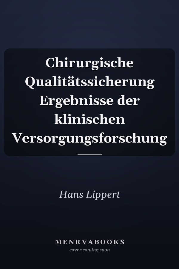 Chirurgische Qualitätssicherung Ergebnisse der klinischen Versorgungsforschung