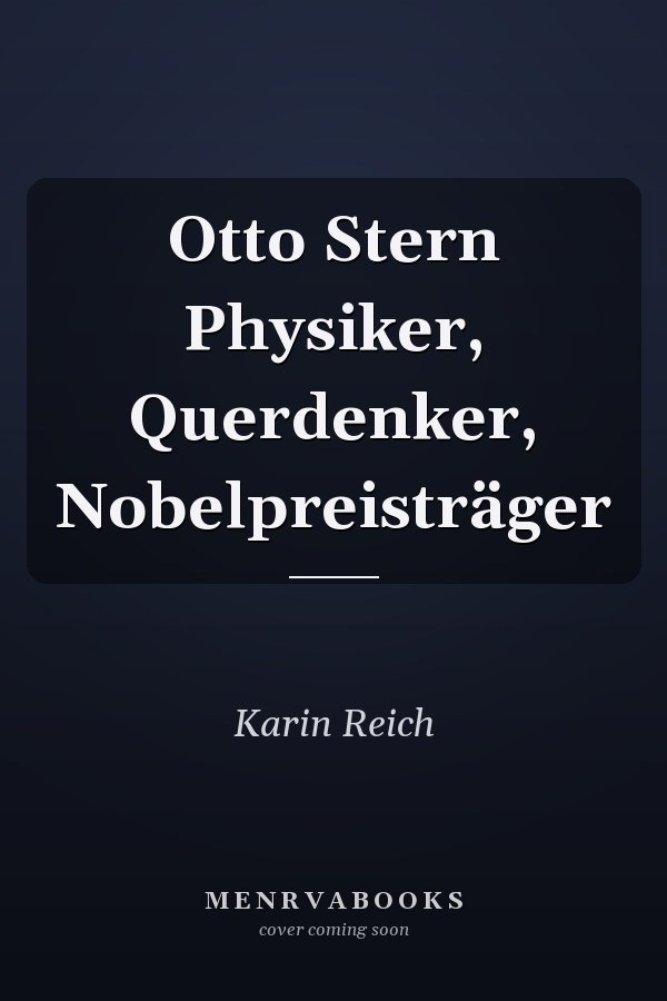 Otto Stern Physiker, Querdenker, Nobelpreisträger