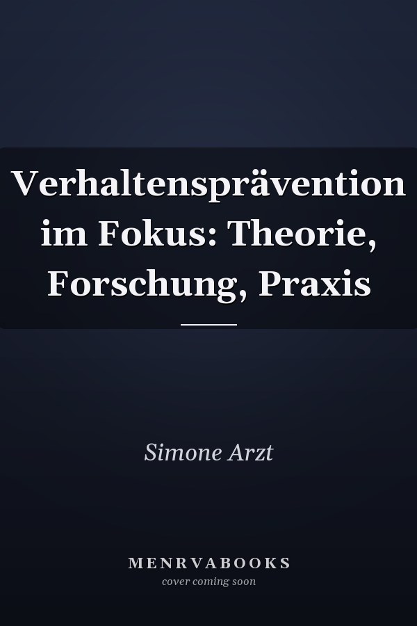 Verhaltensprävention im Fokus: Theorie, Forschung, Praxis