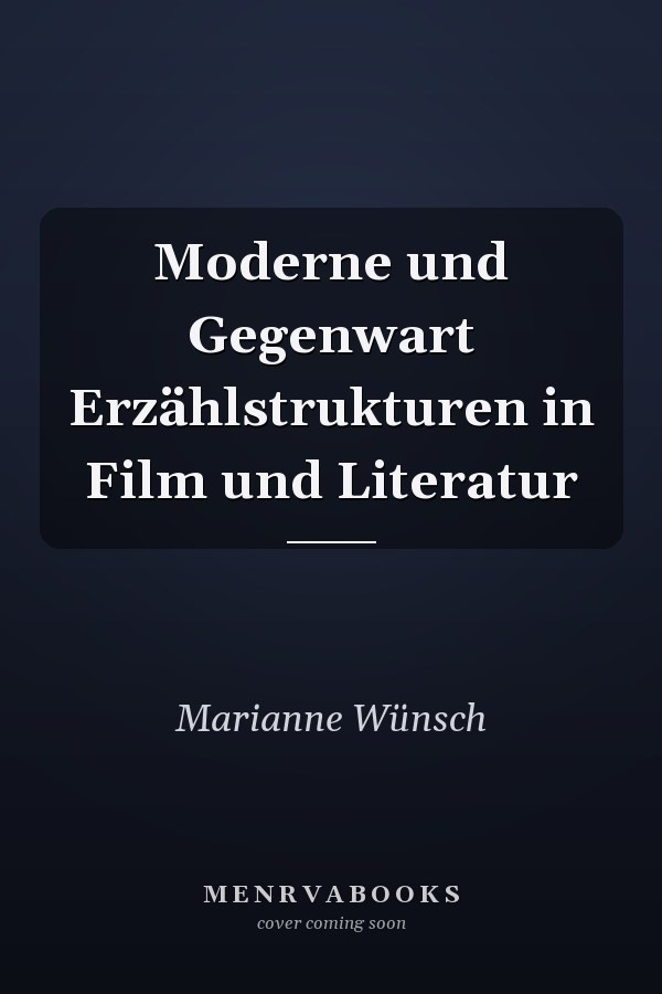 Moderne und Gegenwart Erzählstrukturen in Film und Literatur