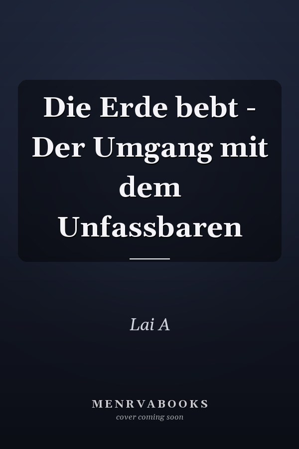 Die Erde bebt - Der Umgang mit dem Unfassbaren