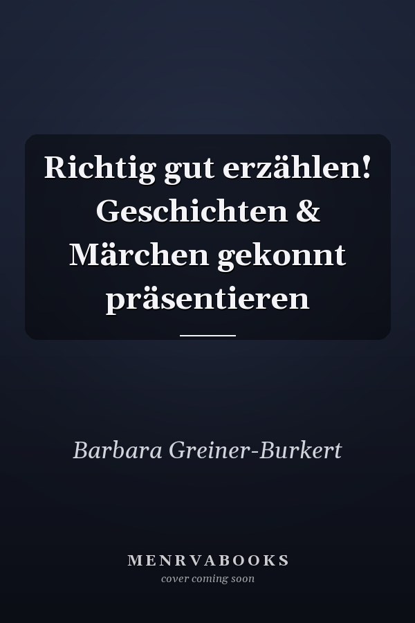 Richtig gut erzählen! Geschichten & Märchen gekonnt präsentieren