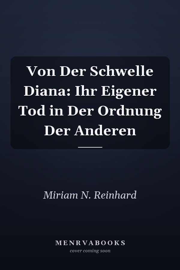 Von Der Schwelle Diana: Ihr Eigener Tod in Der Ordnung Der Anderen