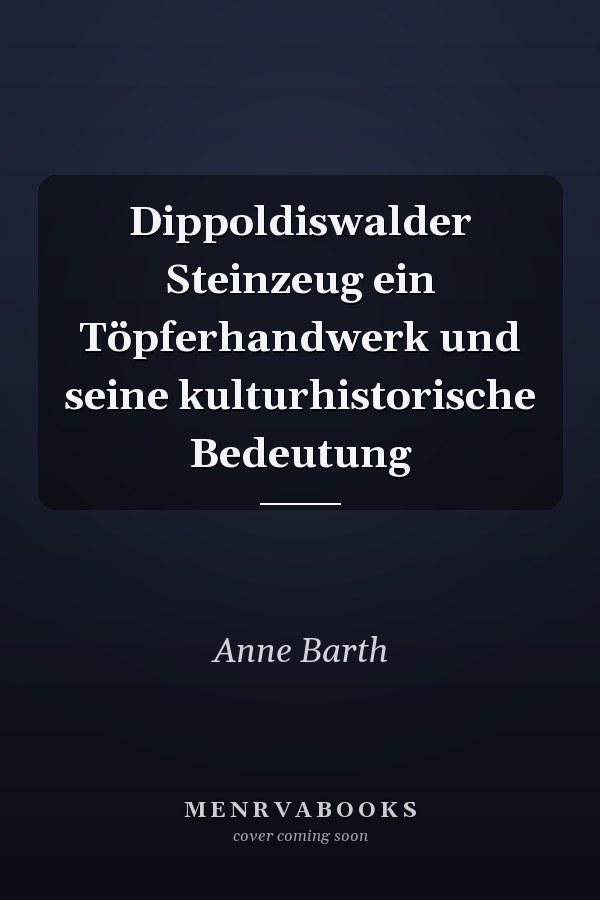 Dippoldiswalder Steinzeug ein Töpferhandwerk und seine kulturhistorische Bedeutung